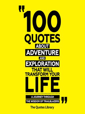 cover image of 100 Quotes About Adventure and Exploration That Will Transform Your Life